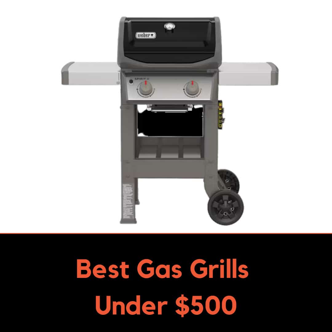 fløjl køre Tilbageholdelse Best Gas Grills Under $500 A Chefs Review 2023 - Chef Made Home